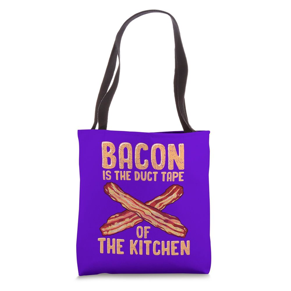 Funny Bacon Is The Duct Tape Of The Kitchen Delicious Swag Tote Bag Uwu >:(
